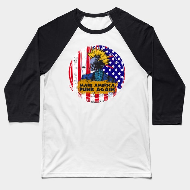 MAKE AMERICA PUNK AGAIN Baseball T-Shirt by theanomalius_merch